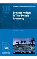 Southern Horizons in Time-Domain Astronomy (Iau S339)