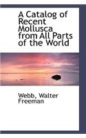 A Catalog of Recent Mollusca from All Parts of the World