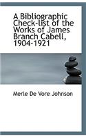 A Bibliographic Check-List of the Works of James Branch Cabell, 1904-1921