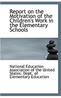 Report on the Motivation of the Children's Work in the Elementary Schools