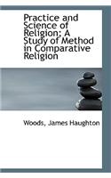 Practice and Science of Religion; A Study of Method in Comparative Religion