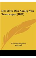 Iets Over Den Aanleg Van Tramwegen (1887)