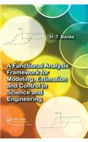 A Functional Analysis Framework for Modeling, Estimation and Control in Science and Engineering