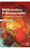 Diffractive Ethnography: Social Sciences and the Ontological Turn