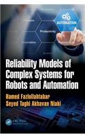 Reliability Models of Complex Systems for Robots and Automation