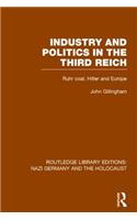 Industry and Politics in the Third Reich (RLE Nazi Germany & Holocaust)