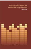 Ethnic Violence and the Societal Security Dilemma