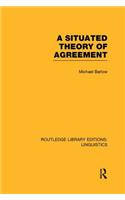 A Situated Theory of Agreement (RLE Linguistics B: Grammar)