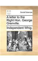 A Letter to the Right Hon. George Grenville.