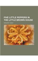 Five Little Peppers in the Little Brown House