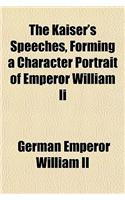 The Kaiser's Speeches, Forming a Character Portrait of Emperor William II
