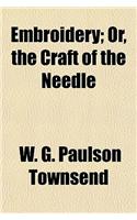 Embroidery; Or, the Craft of the Needle: (English)