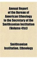 Annual Report of the Bureau of American Ethnology to the Secretary of the Smithsonian Institution (Volume 41st): (English)