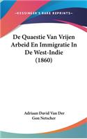 de Quaestie Van Vrijen Arbeid En Immigratie in de West-Indie (1860)