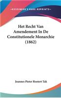 Het Recht Van Amendement in de Constitutionele Monarchie (1862)