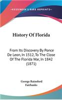 History of Florida: From Its Discovery by Ponce de Leon, in 1512, to the Close of the Florida War, in 1842 (1871)