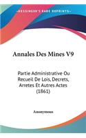 Annales Des Mines V9: Partie Administrative Ou Recueil De Lois, Decrets, Arretes Et Autres Actes (1861)(French)