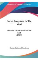 Social Programs in the West: Lectures Delivered in the Far East (1913)