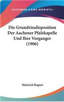 Die Grundrissdisposition Der Aachener Pfalzkapelle Und Ihre Vorganger (1906)