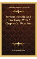 Serpent Worship and Other Essays with a Chapter on Totemism