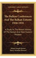The Balkan Conferences And The Balkan Entente 1930-1935