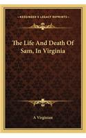 The Life And Death Of Sam, In Virginia