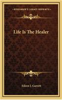 Life Is The Healer