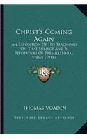 Christ's Coming Again: An Exposition Of His Teachings On That Subject And A Refutation Of Premillennial Views (1918)(English)