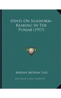 Hints On Silkworm-Rearing In The Punjab (1917)