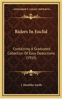 Riders in Euclid: Containing a Graduated Collection of Easy Deductions (1910)