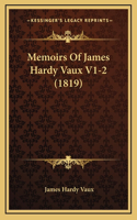 Memoirs Of James Hardy Vaux V1-2 (1819)