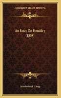 An Essay On Heraldry (1858)