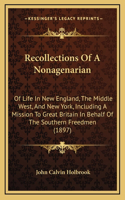 Recollections Of A Nonagenarian: Of Life In New England, The Middle West, And New York, Including A Mission To Great Britain In Behalf Of The Southern Freedmen (1897)