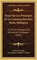 Essai Sur Les Principes Et La Construction Des Ponts Militaires