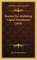 Reasons For Abolishing Capital Punishment (1878)