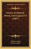 Essays, Scriptural, Moral, And Logical V2 (1807)