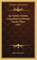 Ege-Og Birke-Familiens Geographiske Og Historiske Forhold I Italien (1847)