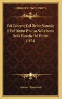 Del Concetto Del Diritto Naturale E Del Diritto Positivo Nella Storia Della Filosofia Del Diritto (1874)