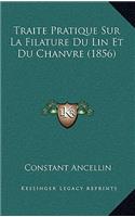 Traite Pratique Sur La Filature Du Lin Et Du Chanvre (1856)