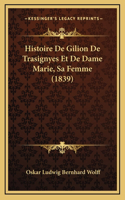 Histoire De Gilion De Trasignyes Et De Dame Marie, Sa Femme (1839)