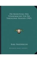 Die Bedeutung Der Titanomachie Fur Die Theogonie Hesiods (1907)