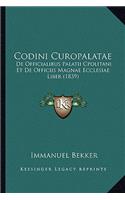 Codini Curopalatae: de Officialibus Palatii Cpolitani Et de Officiis Magnae Ecclesiae Liber (1839)
