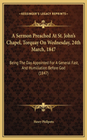 A Sermon Preached At St. John's Chapel, Torquay On Wednesday, 24th March, 1847