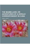 The Mambi-Land, or Adventures of a Herald Correspondent in Cuba