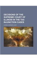 Decisions of the Supreme Court of Illinois in the Tax Injunction Cases