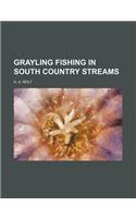 Grayling Fishing in South Country Streams
