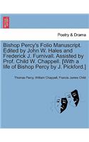 Bishop Percy's Folio Manuscript. Edited by John W. Hales and Frederick J. Furnivall. Assisted by Prof. Child W. Chappell. [With a Life of Bishop Percy by J. Pickford.] Vol. II, Part II