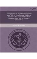 An Analysis of Psycho-Educational Profiles of Elementary Students Referred for Special Education Consideration Due to Literacy Difficulties