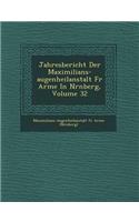 Jahresbericht Der Maximilians-Augenheilanstalt Fur Arme in N Rnberg, Volume 32