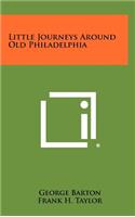 Little Journeys Around Old Philadelphia